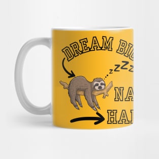 Dream Big,Nap Hard Mug